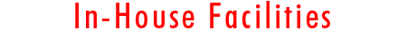 In-house facilities